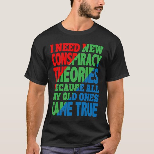 I Need New Conspiracy Theories Tシャツ (正面)