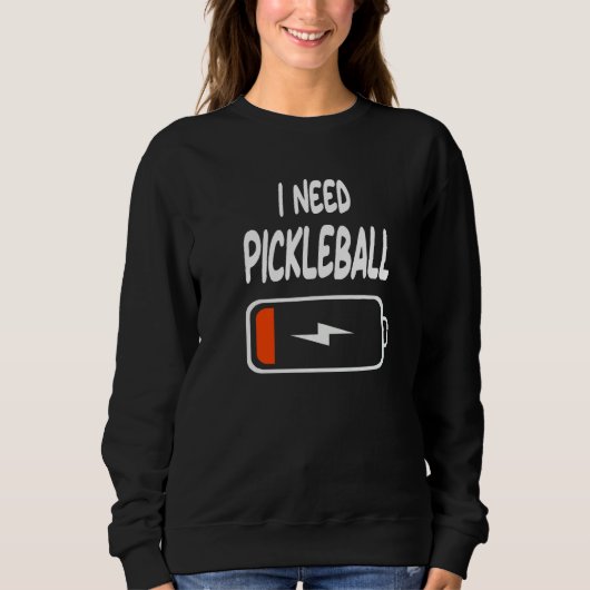 I Need Pickleball Low Battery for Pickleballers スウェットシャツ (正面)