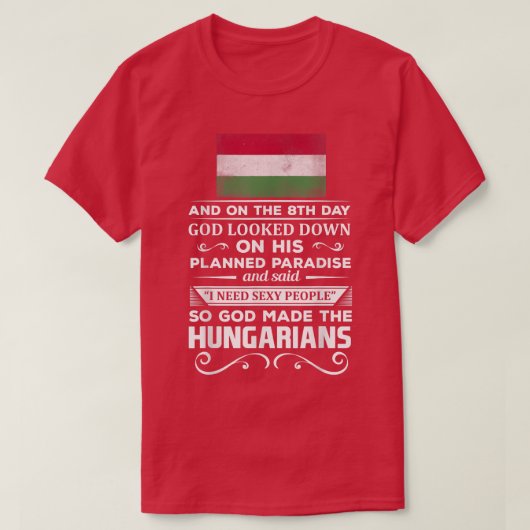 I Need Sey People God made the Hungarians Tシャツ (デザイン正面)