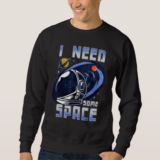 I Need Some Space Funny Galaxy Quote Outer Space L スウェットシャツ (正面)