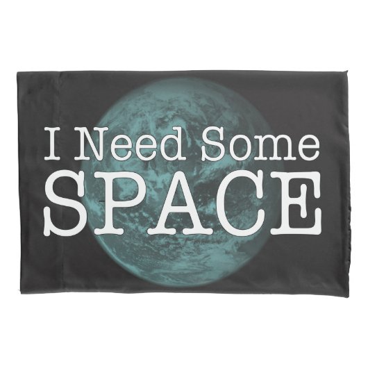 I Need Some Space Pillow Case 枕カバー (正面)