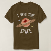 I Need Some Space Planet Star Moon Universe Funny Tシャツ (デザイン正面)