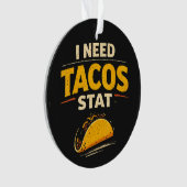 I Need Tacos Stat オーナメント (正面)