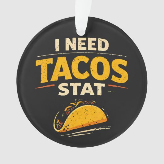 I Need Tacos Stat オーナメント (正面)