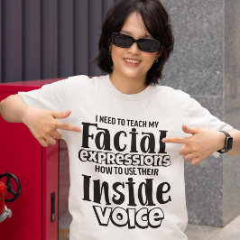 I Need to Teach My Facial Expressions Funny Humor Tシャツ