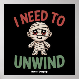 I Need to Unwind Funny Mummy Halloween Zombie ポスター