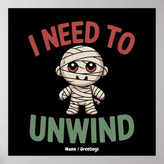 I Need to Unwind Funny Mummy Halloween Zombie ポスター (正面)