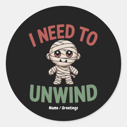 I Need to Unwind Funny Mummy Halloween Zombie ラウンドシール (正面)
