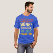 I Needo Start Saving Money Oh Look A Project Car f Tシャツ (正面フル)