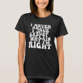 I Never Argue I Just Explain Why I m Right Groovy Tシャツ (正面)