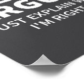 I Never Argue Just Explain Why I'm Right Funny Sar ポスター (角)