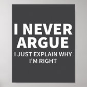 I Never Argue Just Explain Why I'm Right Funny Sar ポスター (正面)