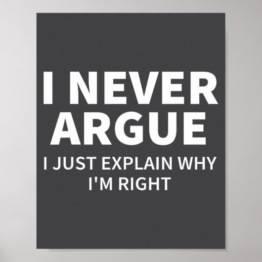 I Never Argue Just Explain Why I'm Right Funny Sar ポスター (正面)