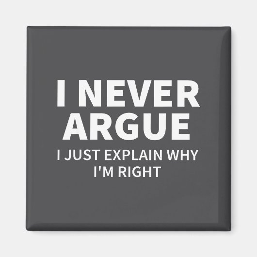 I Never Argue Just Explain Why I'm Right Funny Sar マグネット (正面)