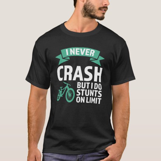 I never crash but I do stunts mountain bike mounta Tシャツ (正面)