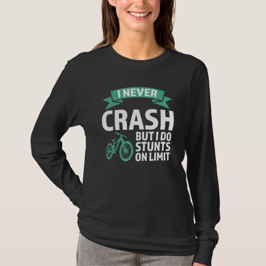 I never crash but I do stunts mountain bike mounta Tシャツ (正面)