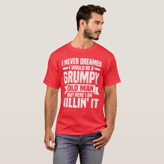 I Never Dreamed I Would Be A Grumpy Old Man Father Tシャツ (正面フル)