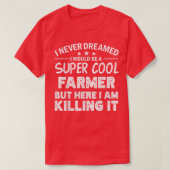 I never dreamed i'd be a cool Farmer funny  Tシャツ (デザイン正面)