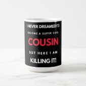 I Never Dreamed I'd Become A Super Cool Cousin コーヒーマグカップ (中央)