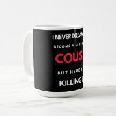 I Never Dreamed I'd Become A Super Cool Cousin コーヒーマグカップ (正面左)