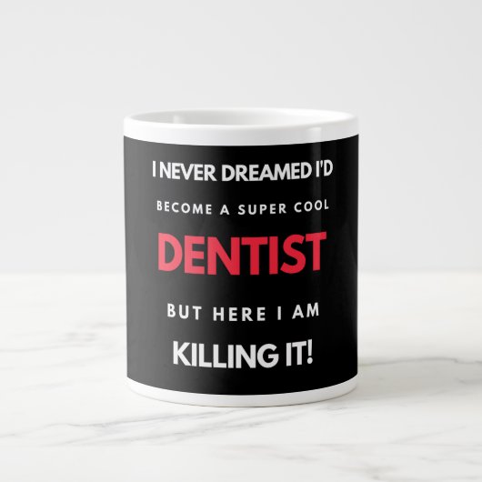 I Never Dreamed I'd Become A Super Cool Dentist ジャンボコーヒーマグカップ (正面)