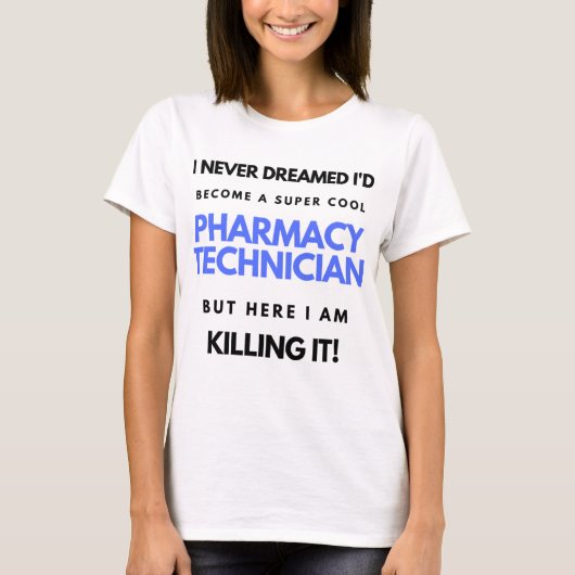 I Never Dreamed I'd Become A Super Cool Pharmacy 2 Tシャツ (正面)