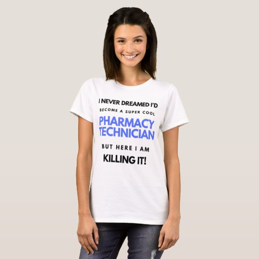 I Never Dreamed I'd Become A Super Cool Pharmacy 2 Tシャツ (正面フル)