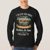 I Never Dreamed Id End Up Being A Daughter In Law Tシャツ (正面)