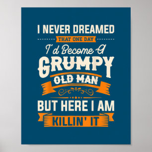 I Never Dreamed That I'd Become A Grumpy Old Man ポスター