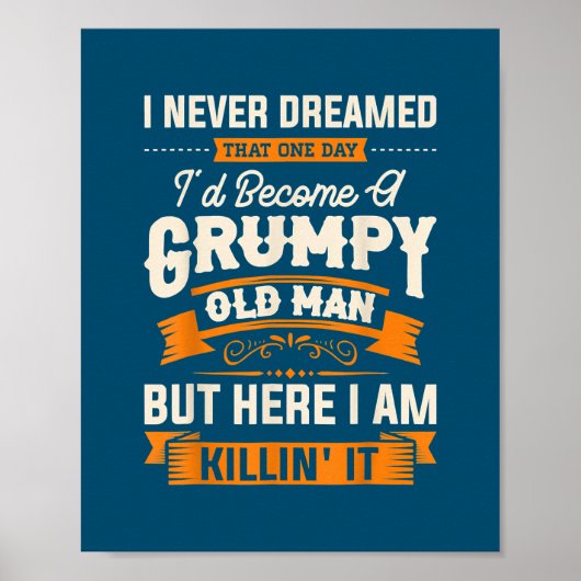 I Never Dreamed That I'd Become A Grumpy Old Man ポスター (正面)