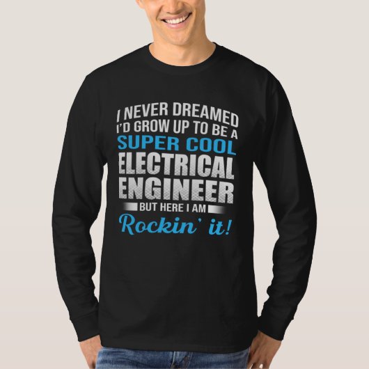 I Never Dreamed That Someday Electrical Engineer E Tシャツ (正面)