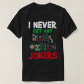 I Never Get Any Jokers  Mahjong Player Gambling Ca Tシャツ (デザイン正面)
