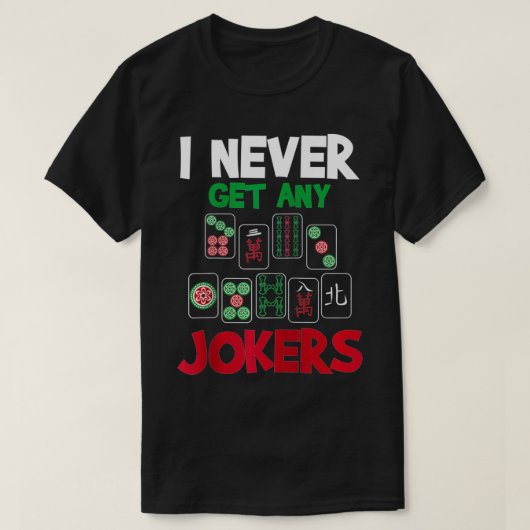 I Never Get Any Jokers  Mahjong Player Gambling Ca Tシャツ (デザイン正面)