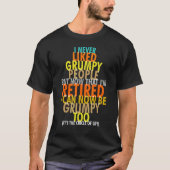 I Never Liked Grumpy People But I'm Retired Now Gr Tシャツ (正面)
