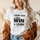 I Never Lose I Either Win Or Learn Motivational  Tシャツ