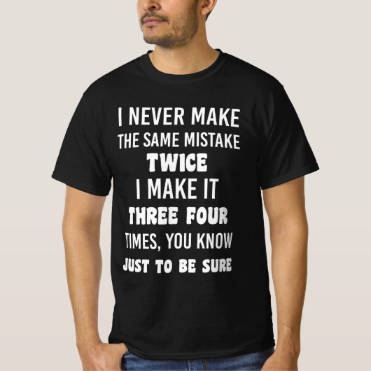 I Never Make The Same Mistake Twice Tシャツ (正面)