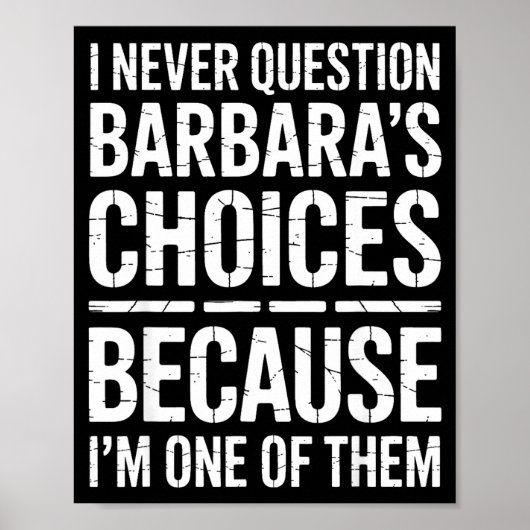 I Never Question Barbara's Choices Because I'm One ポスター (正面)