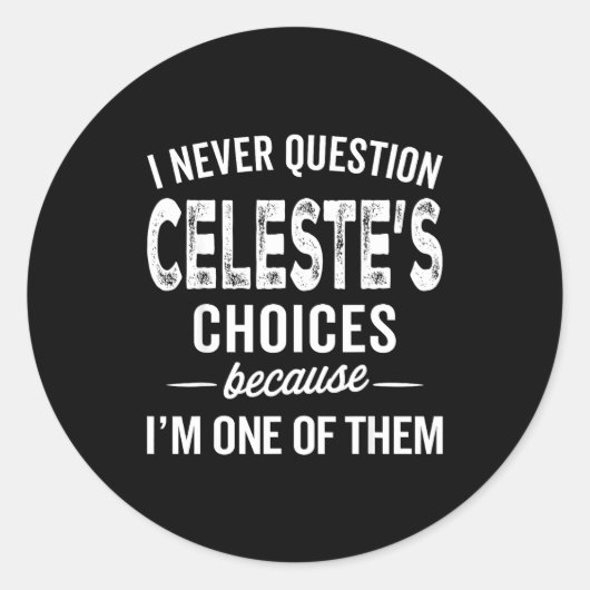 I Never Question Celeste’s Choices Celeste D Name ラウンドシール (正面)