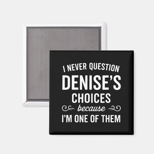 I Never Question Denise's Choices Because I'm One マグネット (正面/裏面)