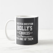 I Never Question Holly's Choices Because I’m One O コーヒーマグカップ (左)