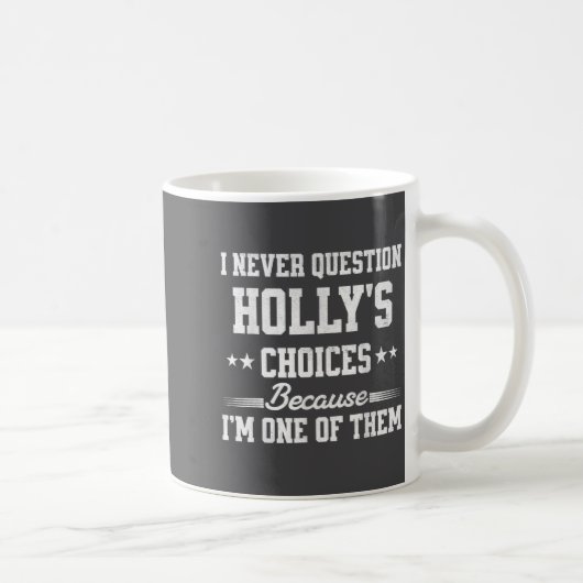 I Never Question Holly's Choices Because I’m One O コーヒーマグカップ (右)