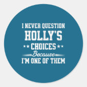 I Never Question Holly's Choices Because I’m One O ラウンドシール (正面)