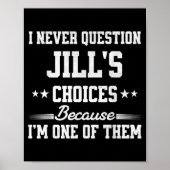 I Never Question Jill's Choices Because I’m One Of ポスター (正面)