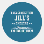 I Never Question Jill's Choices Because I’m One Of ラウンドシール (正面)