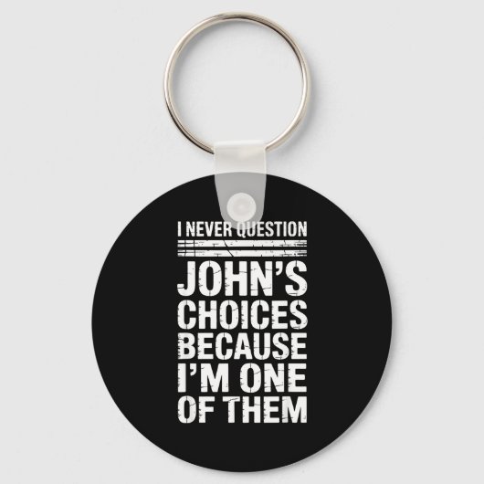 I Never Question John's Choices Because I'm One Of キーホルダー (正面)