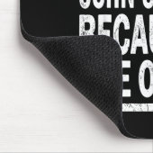 I Never Question Johns Choices Because Im One Of T マウスパッド (コーナー)