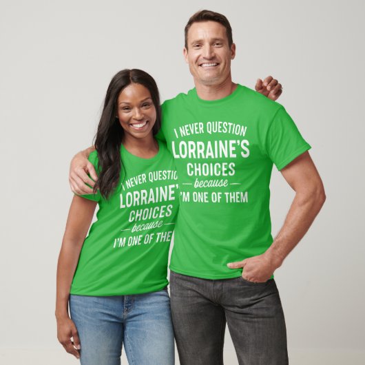 I Never Question LORRAINES Choices Because Im One  Tシャツ (ユニセックス)