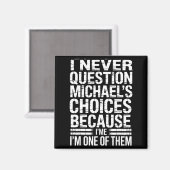 I Never Question Michael's Choices Because I'm One マグネット (正面/裏面)