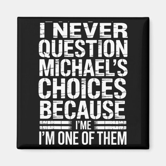 I Never Question Michael's Choices Because I'm One マグネット (正面)