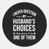 I Never Question My Husbands Choices Because I'm O ラウンドシール (正面)